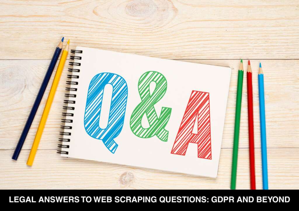 Legal Answers to Web Scraping Questions: GDPR and Beyond
